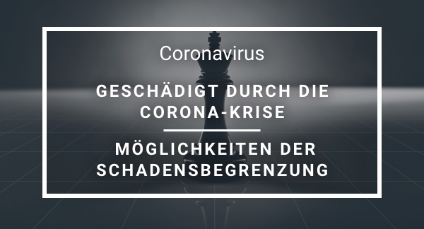 Newsletter: Geschädigt durch die Corona-Krise Möglichkeiten der Schadensbegrenzung