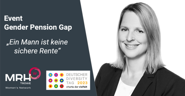 Gender Pension Gap: „Ein Mann ist keine sichere Rente“ Veranstaltungsgrafik zum Thema „Gender Pension Gap“ mit dem Zitat „Ein Mann ist keine sichere Rente“, Logos von MRH Trowe Women’s Network und dem Deutschen Diversity Tag 2023. Rechts im Bild: Porträt einer lächelnden Frau in Businesskleidung.
